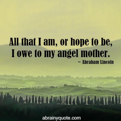Abraham Lincoln Quotes on Owing to the Angel Mother