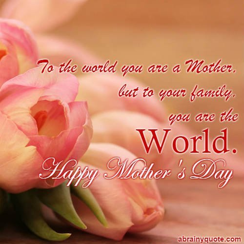 Mother's Day Quotes on Your Family and the World