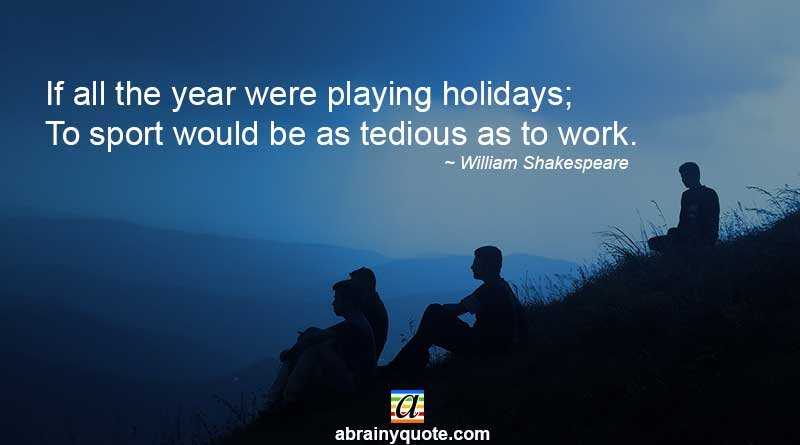 William Shakespeare Quotes on Holidays and Work
