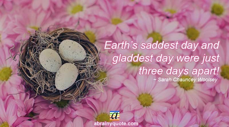 Sarah Chauncey Woolsey Quotes on Earth's Gladdest Day