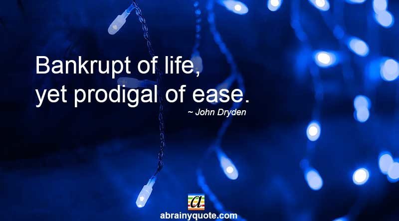 John Dryden Quotes on Life and Living Easy