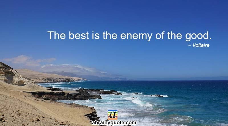 Voltaire Quotes on Enemy of the Good