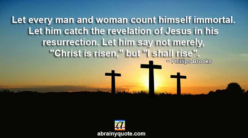 Phillips Brooks Quotes on Jesus and His Resurrection
