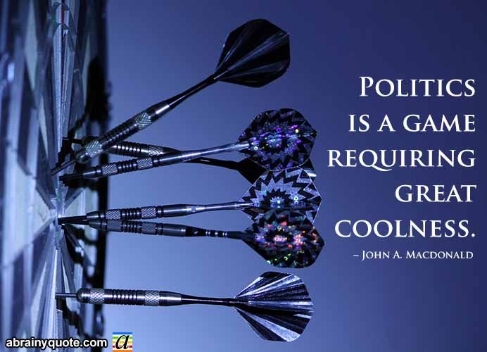 John A. Macdonald Quotes on Politics and Being Cool