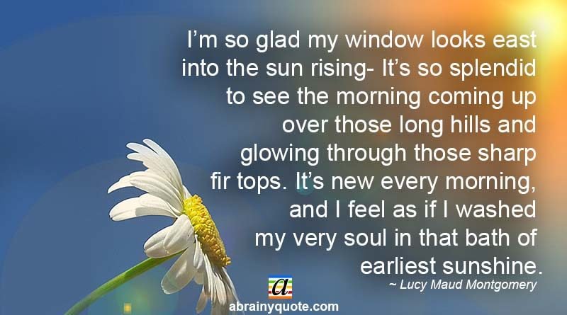 Lucy Maud Montgomery on Every Morning Sun Rising