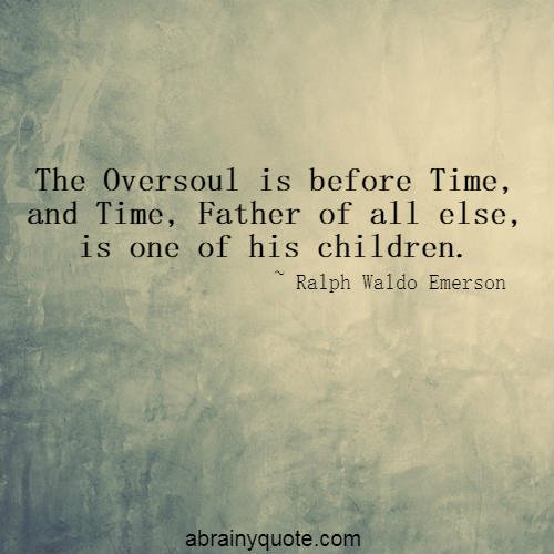 Ralph Waldo Emerson on Oversoul if Before Time