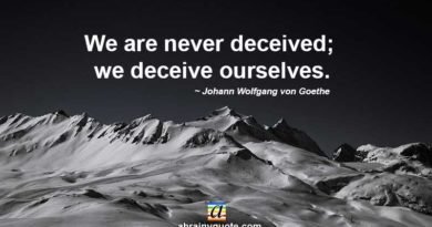 Johann Wolfgang von Goethe on We Deceive Ourselves