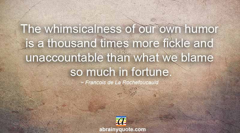 Francois de La Rochefoucauld on Humor and Fortune