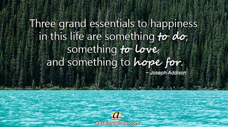 Joseph Addison Quotes on Grand Essentials to Happiness