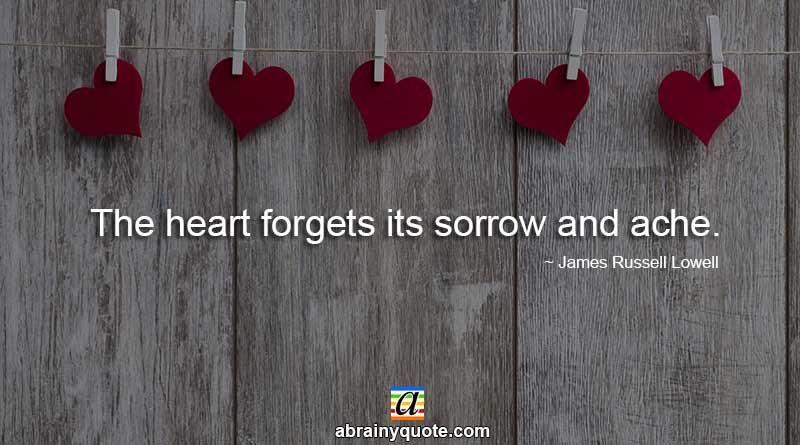 James Russell Lowell Quotes on Heart and Sorrow