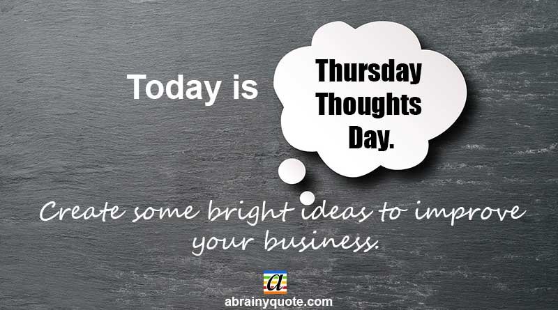 Thursday Thoughts Day on Creating Bright Ideas