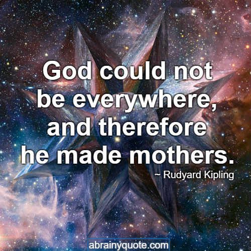 Rudyard Kipling Quotes on God and Why He Made Mothers