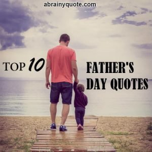 Top 10 Father's Day Quotes in 2020 to Make Him Proud - abrainyquote