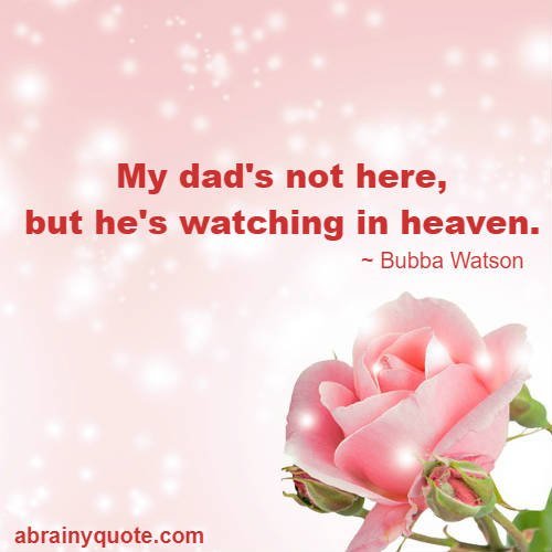 Bubba Watson Quotes on Dad and Heaven