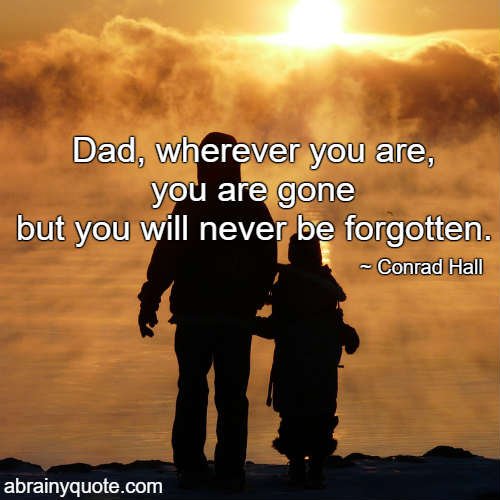 Conrad Hall Quotes on Dad and Never Forgetting Him