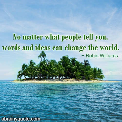 Robin Williams Quotes on Ideas Can Change the World