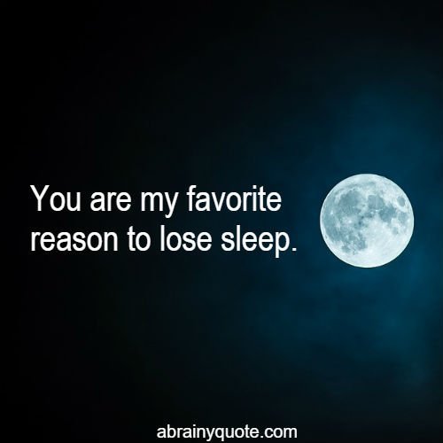 Goodnight Quotes on Favorite Reason to Lose Sleep
