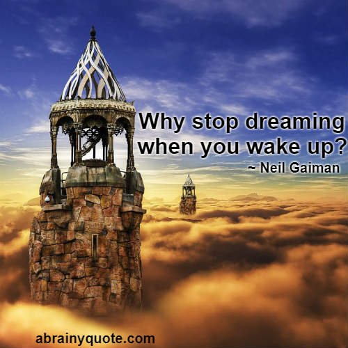 Neil Gaiman Quotes on Why Stop Dreaming?