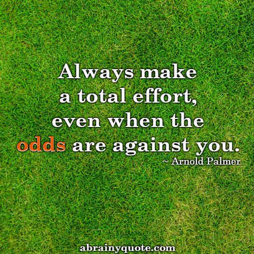Arnold Palmer Quotes on Making a Total Effort