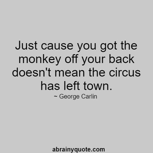 George Carlin Quotes on Monkey and Circus