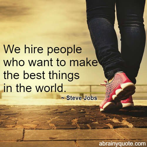 Steve Jobs Quotes on Hire People of This Kind