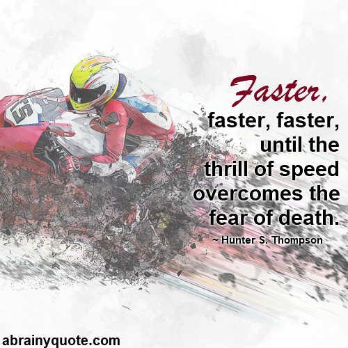 Hunter S. Thompson Quotes on the Thrill of Speed
