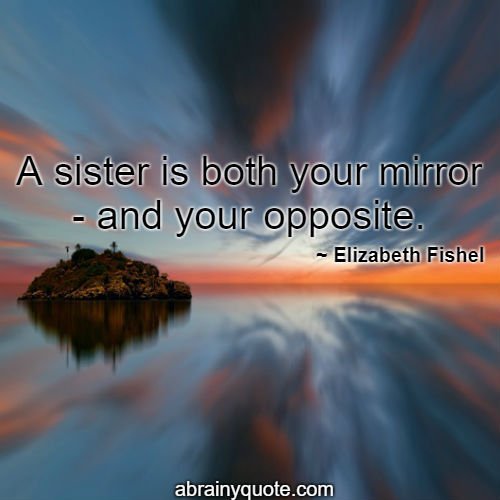 Elizabeth Fishel Quotes on Your Sister is Your Mirror