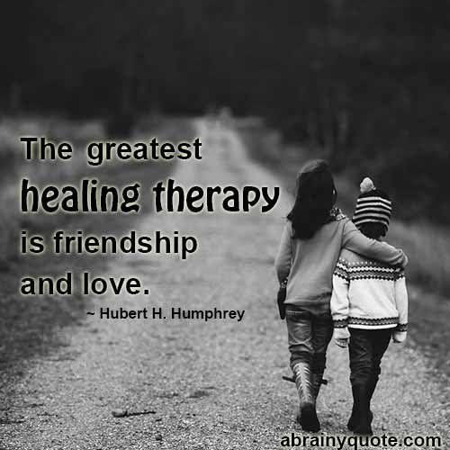 Hubert H. Humphrey Quotes on the Best Healing Therapy