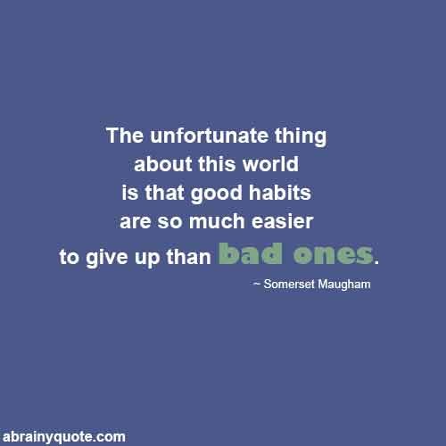 Somerset Maugham Quotes on Giving Up Good Habits