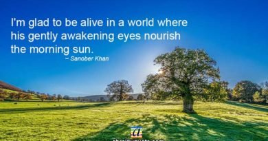 I'm glad to be alive in a world where his gently awakening eyes nourish the morning sun.