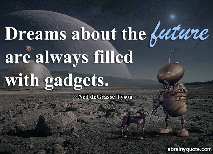 Neil deGrasse Tyson on Dreams, Future and Gadgets