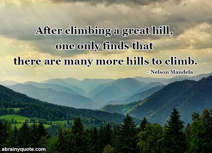 Nelson Mandela Quotes on Climbing a Great Hill