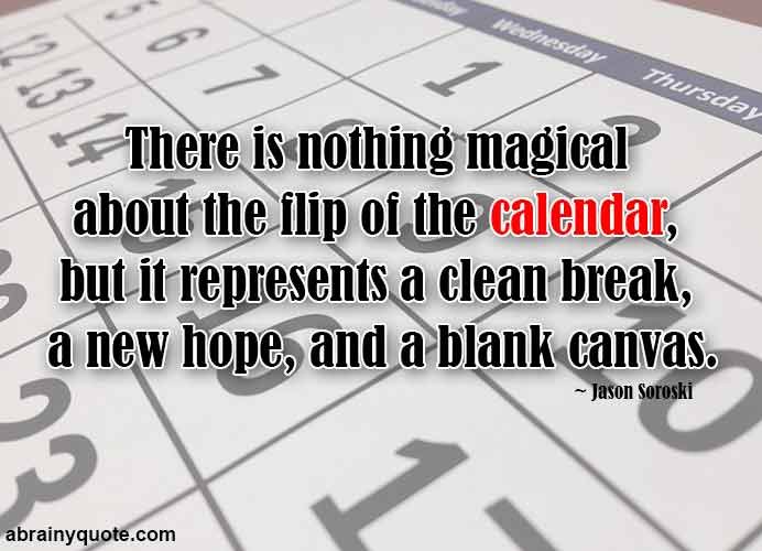Jason Soroski Quotes on the Flip of New Year Calendar
