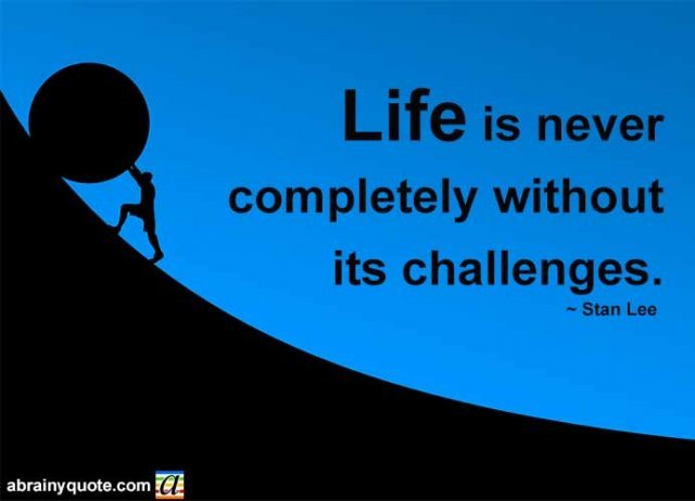 Stan Lee Quotes On Lifes Challenges Abrainyquote