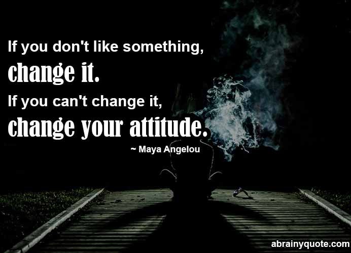 Maya Angelou Quotes on Change Your Attitude