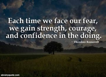 Theodore Roosevelt on Confidence, Strength, Courage - abrainyquote