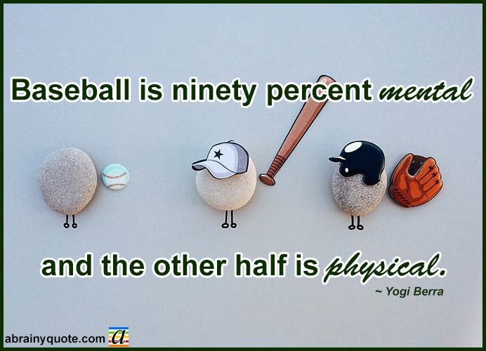 Yogi Berra Quotes on Baseball is Mental and Physical