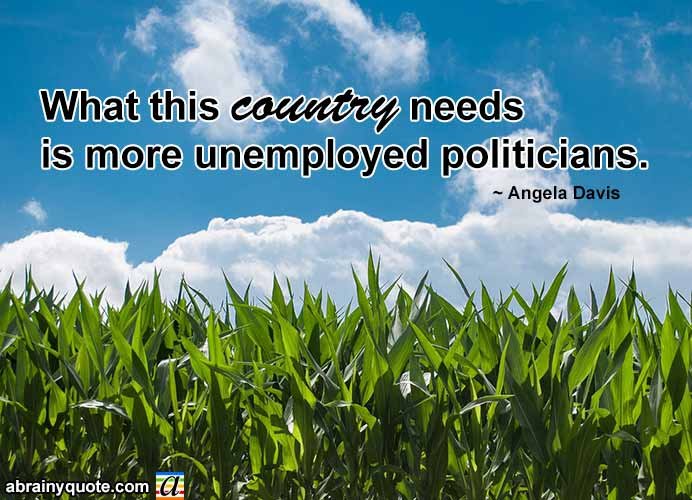 Angela Davis Quotes on Unemployed Politicians