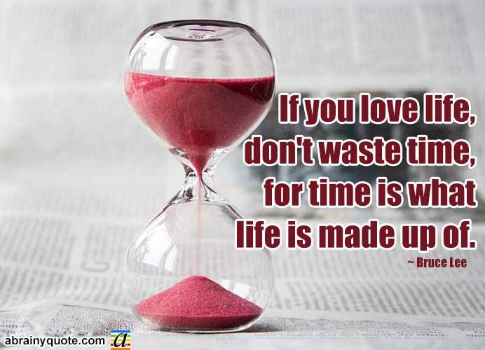 Bruce Lee Says In Life Don’t Waste Time