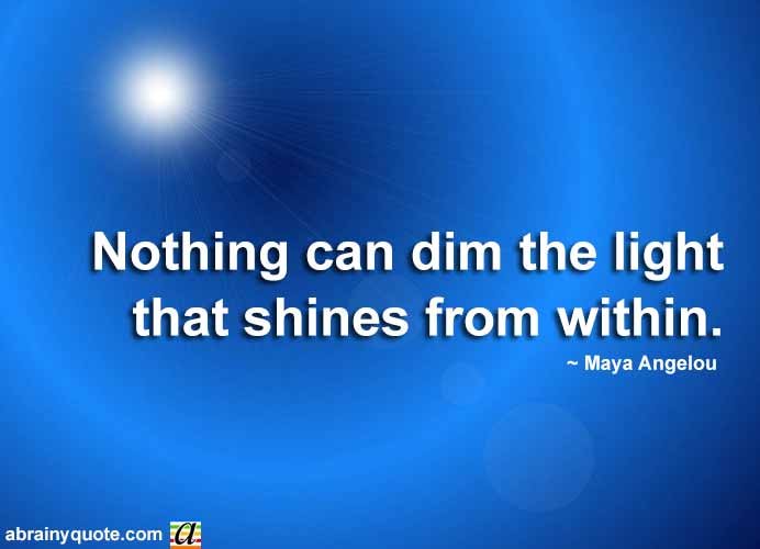 Maya Angelou Quotes on the Light that Shines