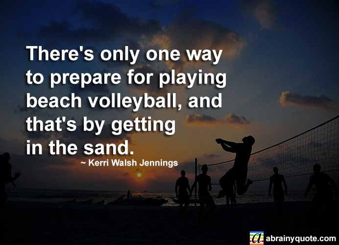 Kerri Walsh Jennings Quotes on Playing Beach Volleyball