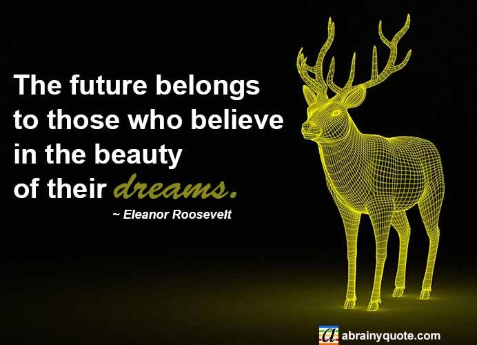 Eleanor Roosevelt Quotes on Her Future and Their Dreams
