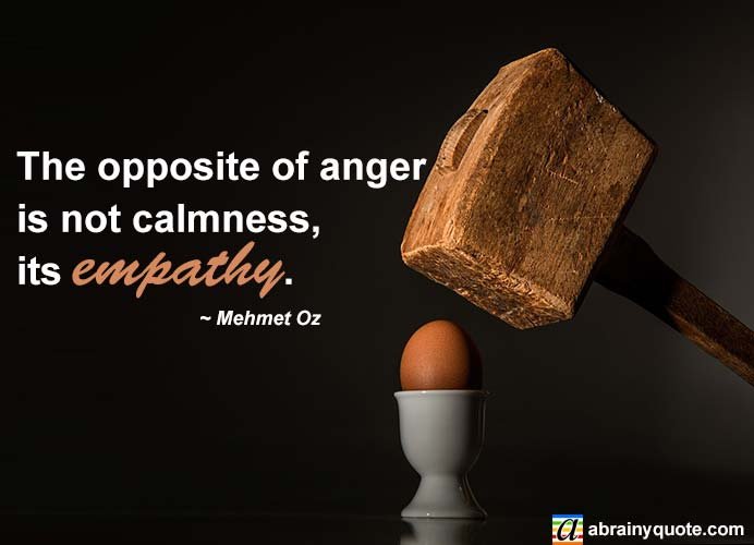 Mehmet Oz Quotes on Anger and Empathy