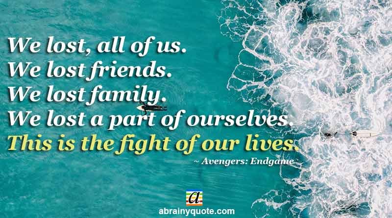 Avengers: Endgame Quotes on We Lost Friends
