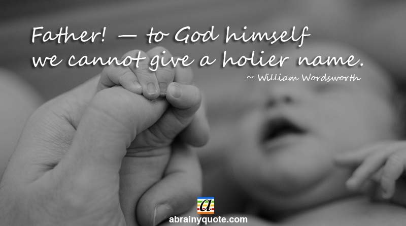William Wordsworth Quotes on Father and God Himself