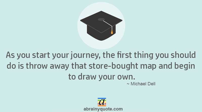 Michael Dell Quotes on How to Start Your Journey