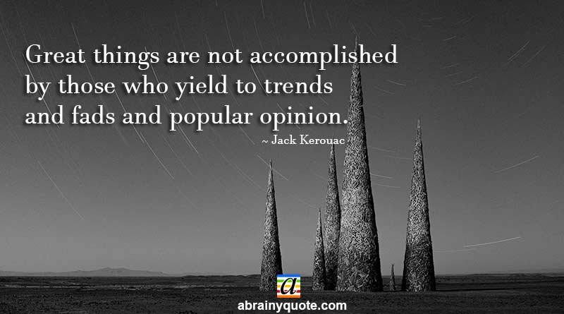 Jack Kerouac Quotes on Popular Opinions