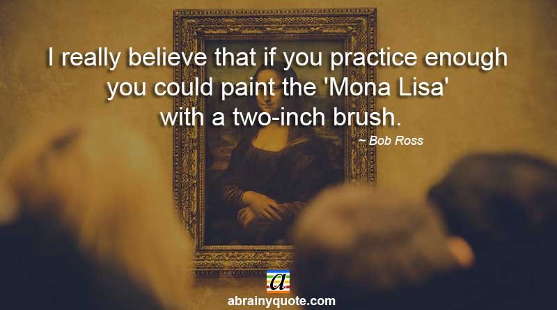 Bob Ross Quotes on Mona Lisa Painting