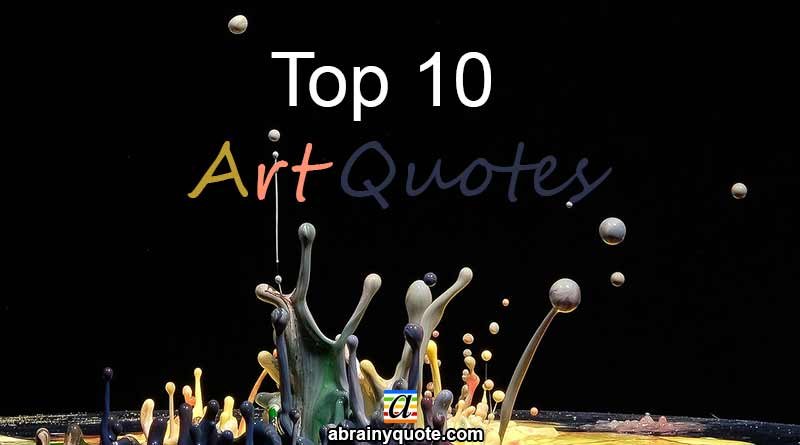 Top 10 Art Quotes to Make You Feel Like Painting Again