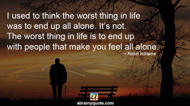 Robin Williams Quotes on Make You Feel all Alone - abrainyquote